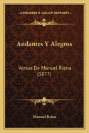 Andantes Y Alegros: Versos De Manuel Riena (1877)