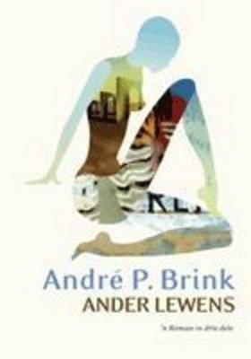 Ander Lewens: N Roman in Drie Dele - Brink, Andre Philippus