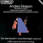 Anders Eliasson: Quartetto d'archi; Disegno per quartetto d'archi; Quintetto per clavicembalo e quartetto d'archi