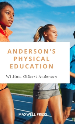 Anderson's Physical Education - Anderson, William Gilbert