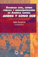 Andes y Cono Sur. Sociedad Civil, Esfera Publica y Democratizacion En America Latina