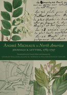 Andr Michaux in North America: Journals and Letters, 1785-1797