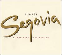 Andrs Segovia: A Centenary Celebration - Andrs Segovia (speech/speaker/speaking part); Andrs Segovia (guitar); Symphony of the Air; Enrique Jorda (conductor)