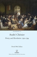 Andr? Ch?nier: Poetry and Revolution 1792-1794: A Bilingual Edition of the Last Poems with New Translations