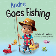 Andr Goes Fishing: A Story About the Magic of Imagination for Kids Ages 2-8