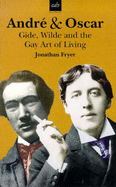 Andre and Oscar: Gide and Wilde - A Literary Friendship
