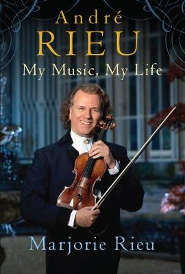 Andre Rieu: My Music, My Life - Rieu, Marjorie