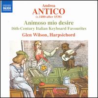 Andrea Antico: Animoso mio desire - Glen Wilson (harpsichord)