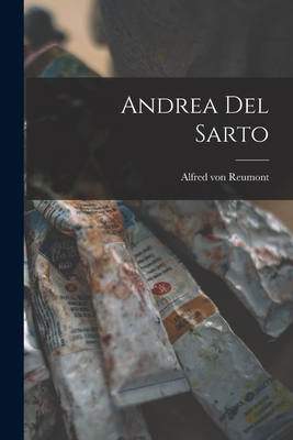 Andrea del Sarto - Von Reumont, Alfred