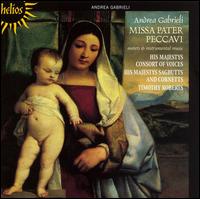 Andrea Gabrieli: Missa Pater Peccavi - Adrian Peacock (bass); Anna Sarah Pickard (soprano); His Majestys Sagbutts and Cornetts; Joseph Cornwell (tenor);...
