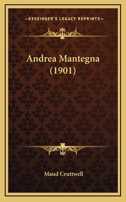 Andrea Mantegna (1901) - Cruttwell, Maud