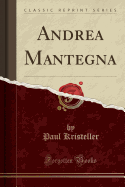 Andrea Mantegna (Classic Reprint)