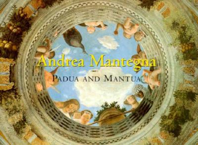 Andrea Mantegna: Padua and Mantua - Christiansen, Keith, Mr.