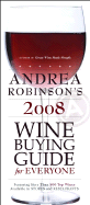 Andrea Robinson's Wine Buying Guide for Everyone: Featuring More Than 800 Top Wines Available in Stores and Restaurants