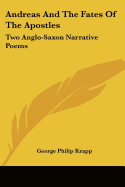 Andreas And The Fates Of The Apostles: Two Anglo-Saxon Narrative Poems