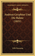 Andreas Gryphius Und Die Buhne (1821)