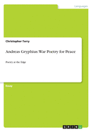 Andreas Gryphius: War Poetry for Peace: Poetry at the Edge