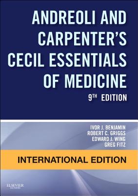 Andreoli and Carpenter's Cecil Essentials of Medicine, International Edition - Benjamin, Ivor, and Griggs, Robert C., and Wing, Edward J.