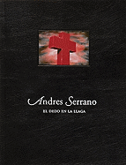 Andres Serrano: El Dedo En La Llaga
