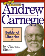 Andrew Carnegie: Builder of Libraries - Simon, Charnan