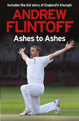 Andrew Flintoff: Ashes to Ashes: One Test After Another - Flintoff, Andrew