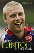 Andrew Flintoff: The Biography