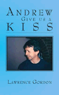 Andrew Give Us a Kiss - Gordon, Lawrence