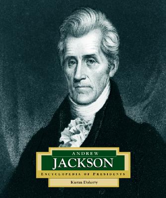 Andrew Jackson: America's 7th President (Encyclopedia of Presidents Second Series) - Doherty, Kieran