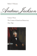 Andrew Jackson: The Course of American Democracy, 1833-1845