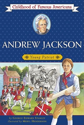 Andrew Jackson: Young Patriot - Stanley, George E