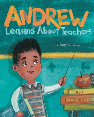 Andrew Learns about Teachers - Obeng, Tiffany