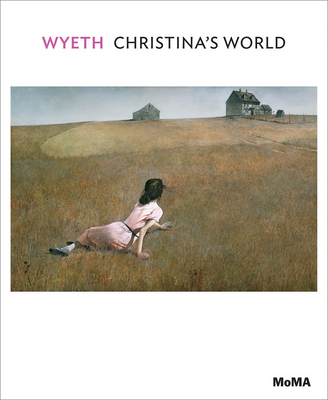 Andrew Wyeth: Christina's World: MoMA One on One Series - Wyeth, Andrew, and Hoptman, Laura (Text by)