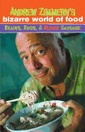 Andrew Zimmern's Bizarre World of Food: Brains, Bugs, & Blood Sausage - Zimmern, Andrew