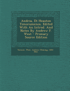 Andria, Et Heauton Timorumenos. Edited With An Introd. And Notes By Andrew F. West