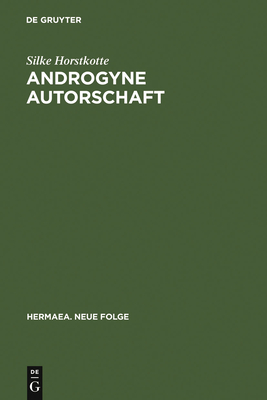 Androgyne Autorschaft - Horstkotte, Silke