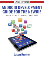 Android Development Guide for the Newbie: Android Development Guide for the Newbie