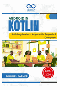 Android in Kotlin: Building Modern Apps with Jetpack & Compose