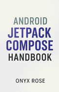 Android Jetpack Compose Handbook