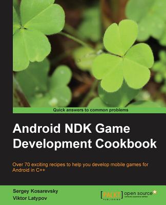 Android NDK Game Development Cookbook - Kosarevsky, Sergey, and Latypov, Viktor