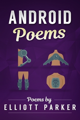 Android Poems - Parker, Elliott