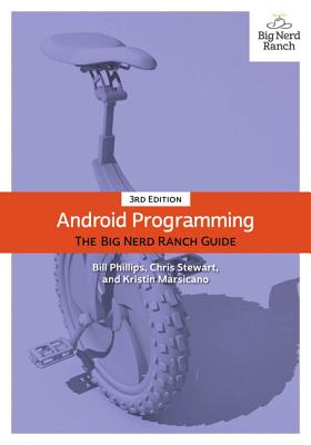 Android Programming: The Big Nerd Ranch Guide - Phillips, Bill, and Stewart, Chris, and Marsicano, Kristin