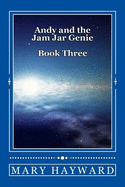 Andy and the Jam Jar Genie Book Three: Andy and the Jam Jar Genie Book Three