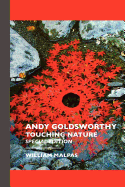 Andy Goldsworthy: Touching Nature: Special Edition