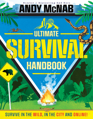 Andy McNab Ultimate Survival Handbook: Survive in the Wild, in the City and Online! - McNab, Andy