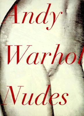Andy Warhol Nudes - Warhol, Andy, and Nochlin, Linda
