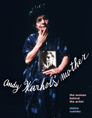 Andy Warhol's Mother: The Woman Behind the Artist - Rusinko, Elaine