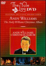 Andy Williams: The Andy Williams Christmas Album - The Yule Log Edition - 