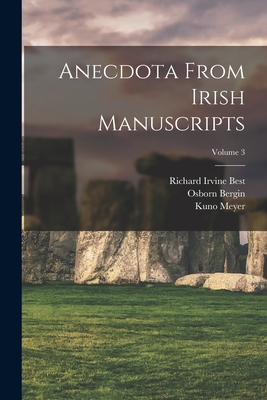 Anecdota From Irish Manuscripts; Volume 3 - Meyer, Kuno, and Best, Richard Irvine, and Bergin, Osborn