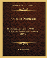 Anecdota Oxoniensia: The Palestinian Version of the Holy Scriptures, Five More Fragments (1893)