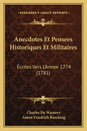 Anecdotes Et Pensees Historiques Et Militaires: Ecrites Vers L'Annee 1774 (1781)